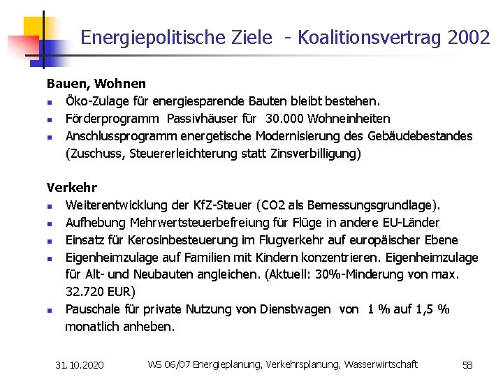 Energiepolitische Ziele - Koalitionsvertrag 2002 Bauen, Wohnen n Öko-Zulage für energiesparende Bauten bleibt bestehen.