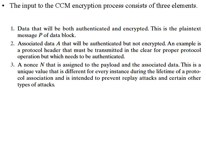  • The input to the CCM encryption process consists of three elements. 