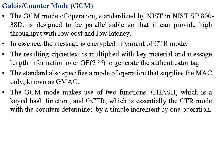 Galois/Counter Mode (GCM) • The GCM mode of operation, standardized by NIST in NIST