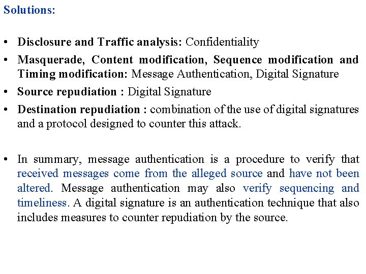 Solutions: • Disclosure and Traffic analysis: Confidentiality • Masquerade, Content modification, Sequence modification and