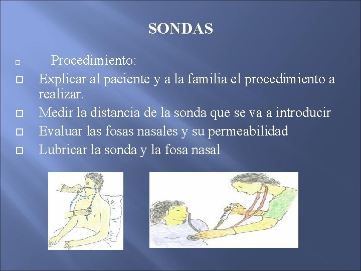 SONDAS Procedimiento: Explicar al paciente y a la familia el procedimiento a realizar. Medir SONDAS Procedimiento: Explicar al paciente y a la familia el procedimiento a realizar. Medir