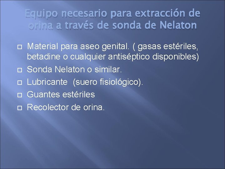 Equipo necesario para extracción de orina a través de sonda de Nelaton Material para Equipo necesario para extracción de orina a través de sonda de Nelaton Material para