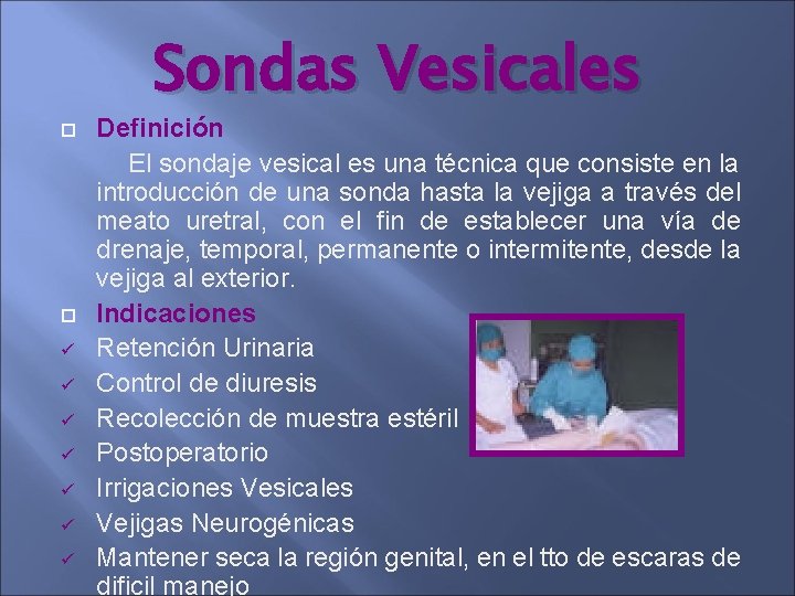 Sondas Vesicales ü ü ü ü Definición El sondaje vesical es una técnica que Sondas Vesicales ü ü ü ü Definición El sondaje vesical es una técnica que