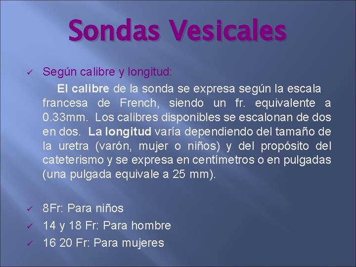Sondas Vesicales ü Según calibre y longitud: El calibre de la sonda se expresa Sondas Vesicales ü Según calibre y longitud: El calibre de la sonda se expresa