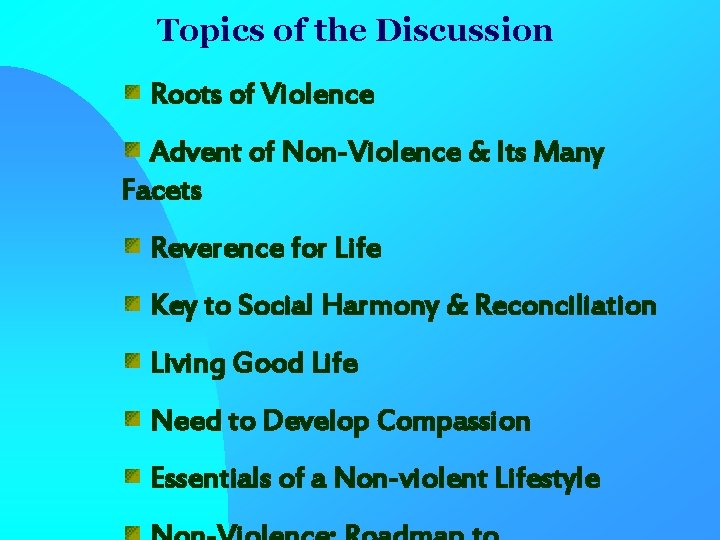 Topics of the Discussion Roots of Violence Advent of Non-Violence & Its Many Facets