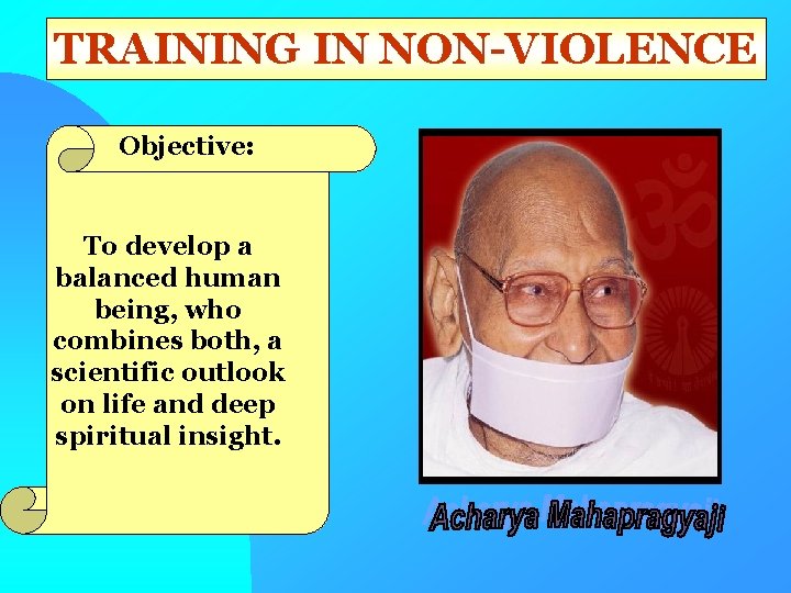 TRAINING IN NON-VIOLENCE Objective: To develop a balanced human being, who combines both, a