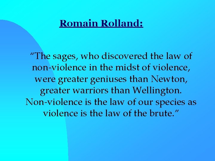 Romain Rolland: “The sages, who discovered the law of non-violence in the midst of