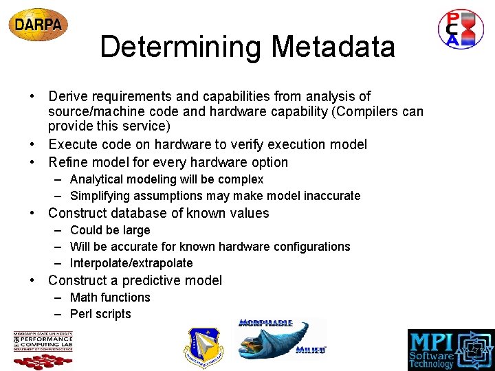Determining Metadata • Derive requirements and capabilities from analysis of source/machine code and hardware