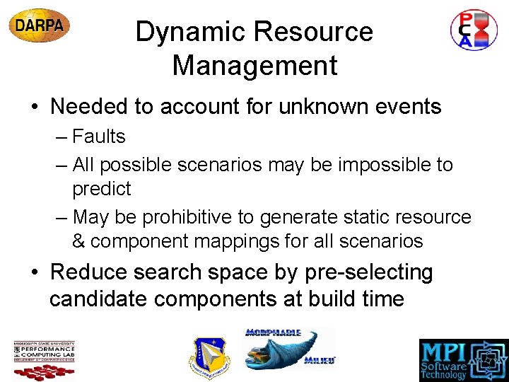 Dynamic Resource Management • Needed to account for unknown events – Faults – All