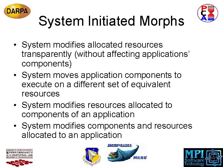 System Initiated Morphs • System modifies allocated resources transparently (without affecting applications’ components) •