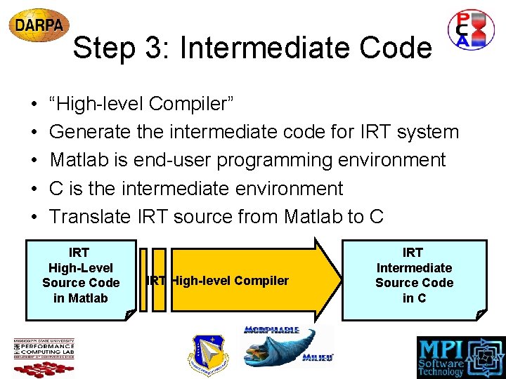 Step 3: Intermediate Code • • • “High-level Compiler” Generate the intermediate code for