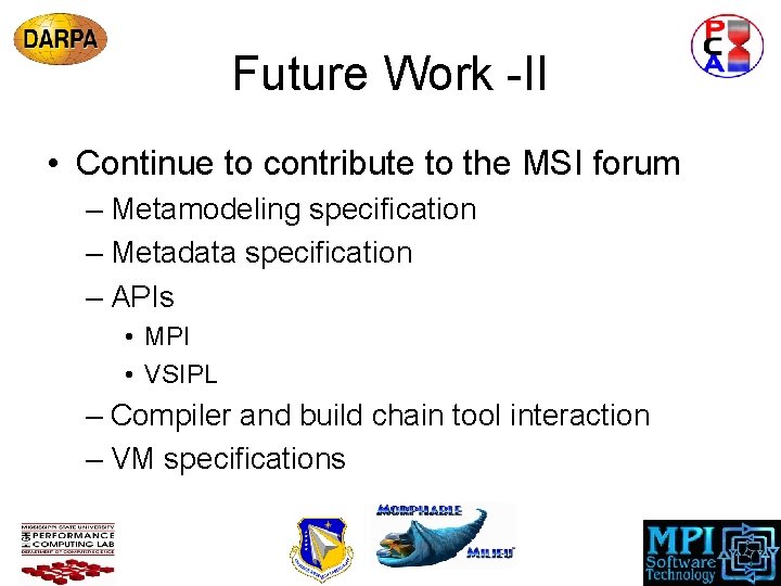 Future Work -II • Continue to contribute to the MSI forum – Metamodeling specification