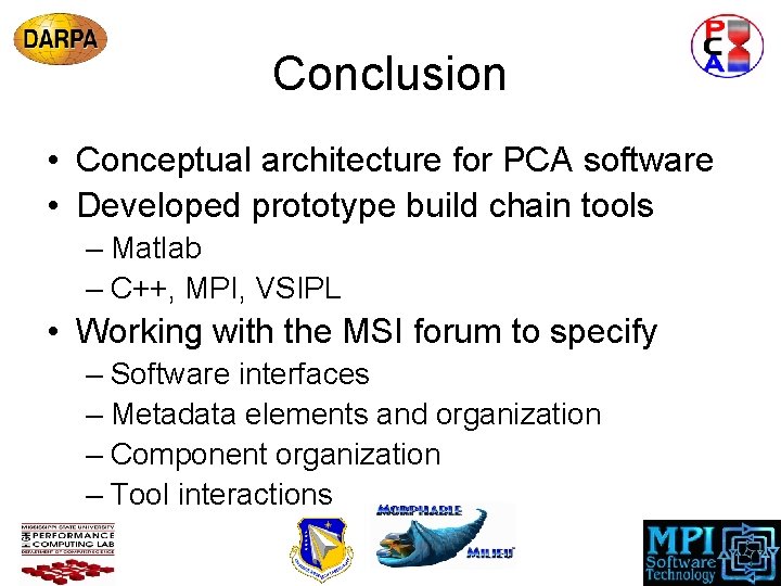 Conclusion • Conceptual architecture for PCA software • Developed prototype build chain tools –