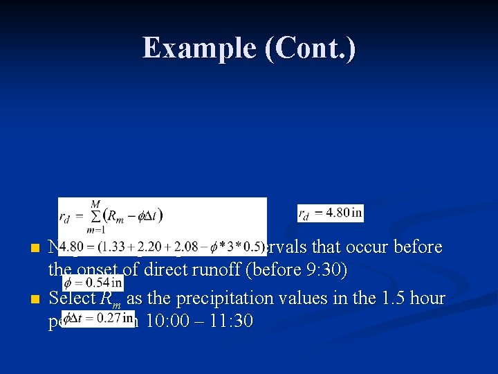 Example (Cont. ) n n Neglect all precipitation intervals that occur before the onset