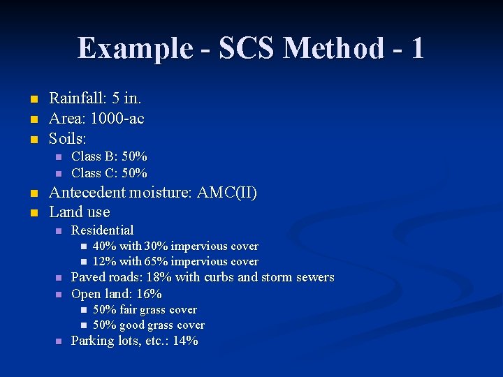 Example - SCS Method - 1 n n n Rainfall: 5 in. Area: 1000