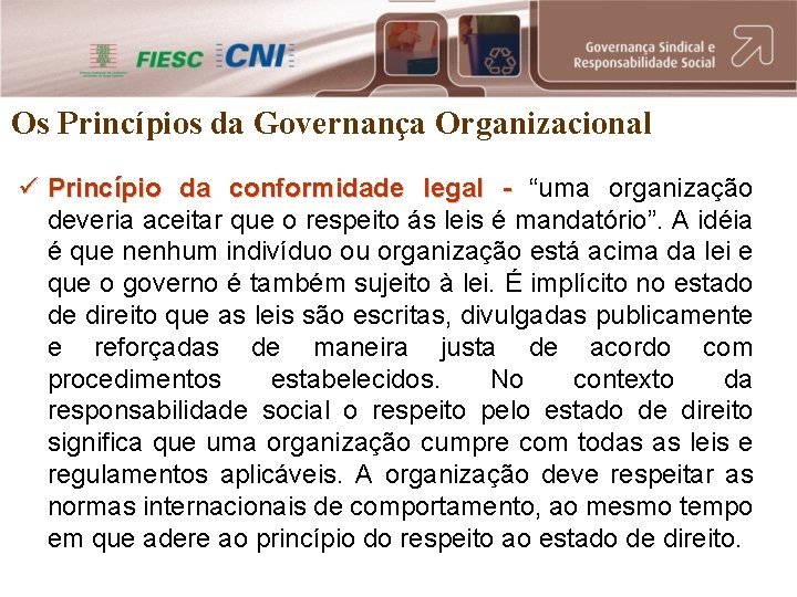 Os Princípios da Governança Organizacional ü Princípio da conformidade legal - “uma organização deveria