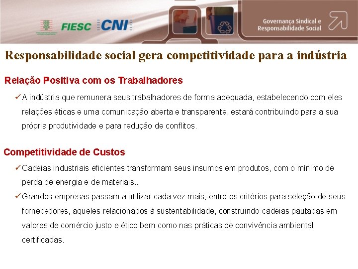 Responsabilidade social gera competitividade para a indústria Relação Positiva com os Trabalhadores ü A