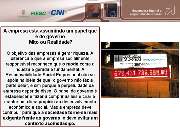 A empresa está assumindo um papel que é do governo Mito ou Realidade? O