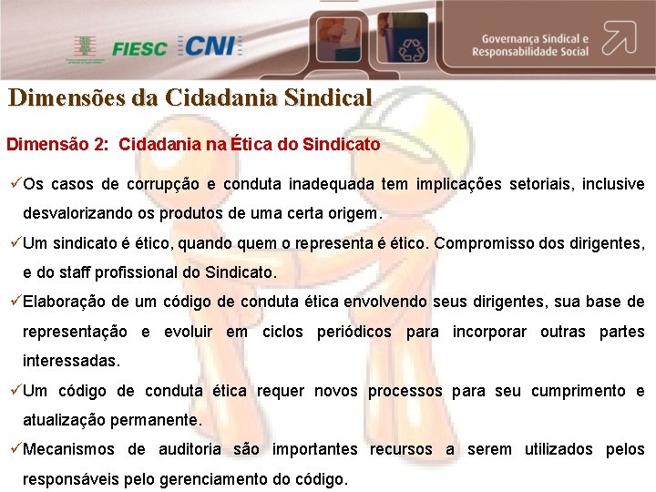 Dimensões da Cidadania Sindical Dimensão 2: Cidadania na Ética do Sindicato üOs casos de