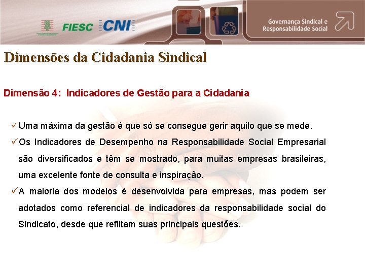 Dimensões da Cidadania Sindical Dimensão 4: Indicadores de Gestão para a Cidadania üUma máxima