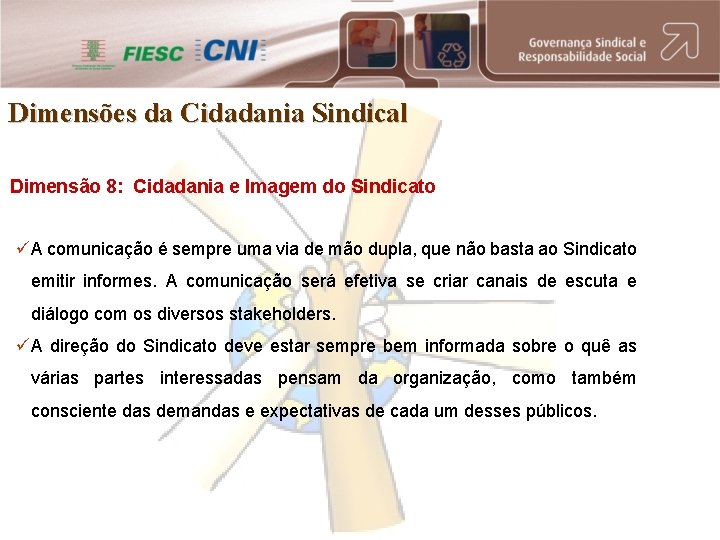 Dimensões da Cidadania Sindical Dimensão 8: Cidadania e Imagem do Sindicato üA comunicação é