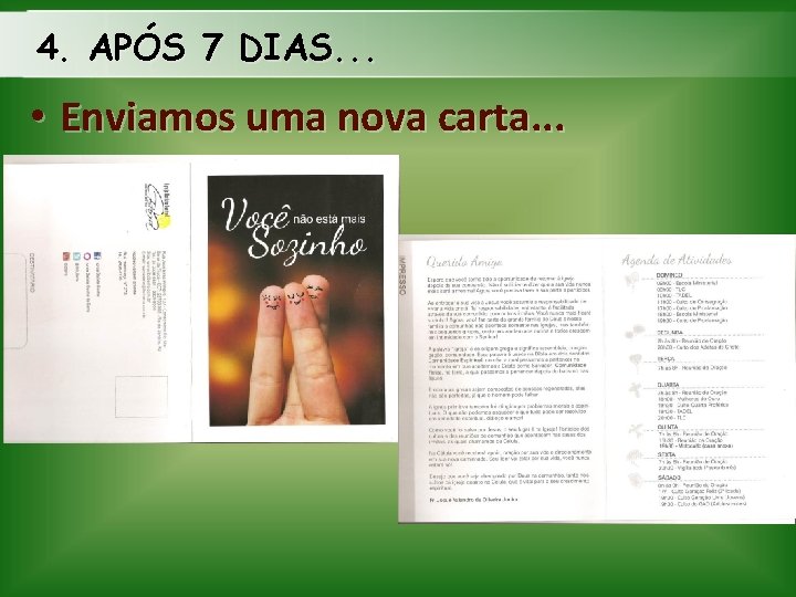 4. APÓS 7 DIAS. . . • Enviamos uma nova carta. . . 