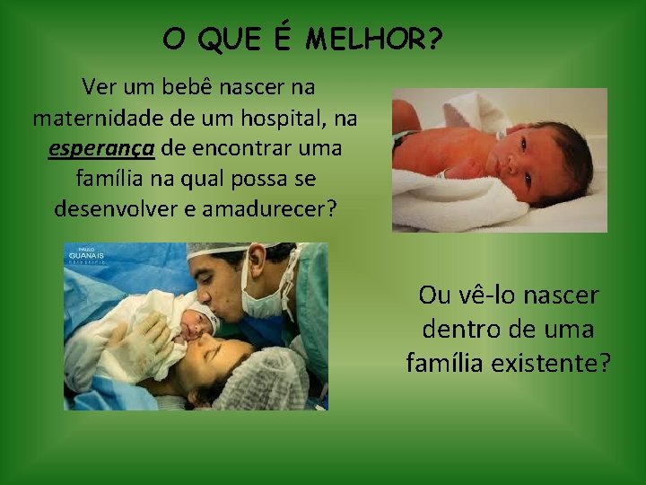 O QUE É MELHOR? Ver um bebê nascer na maternidade de um hospital, na