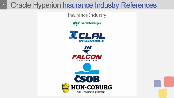 7 Oracle Hyperion Insurance Industry References Insurance Industry 