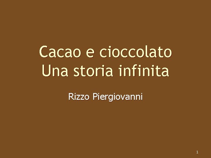 Cacao e cioccolato Una storia infinita Rizzo Piergiovanni 1 