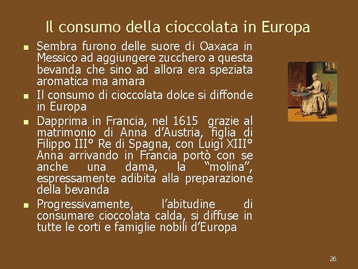 Il consumo della cioccolata in Europa n n Sembra furono delle suore di Oaxaca