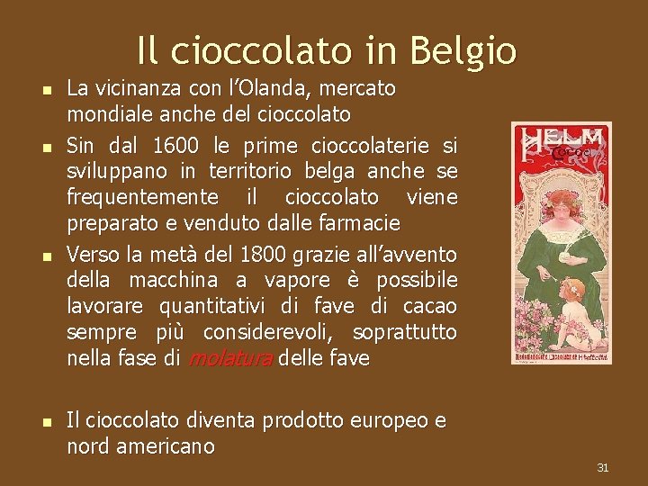 Il cioccolato in Belgio n n La vicinanza con l’Olanda, mercato mondiale anche del