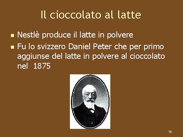 Il cioccolato al latte n n Nestlè produce il latte in polvere Fu lo