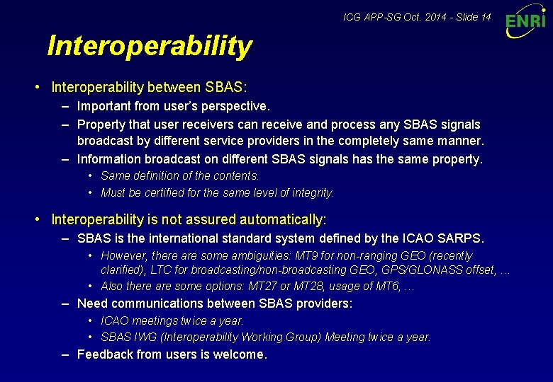 ICG APP-SG Oct. 2014 - Slide 14 Interoperability • Interoperability between SBAS: – Important