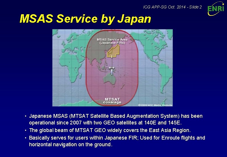 ICG APP-SG Oct. 2014 - Slide 2 MSAS Service by Japan • Japanese MSAS