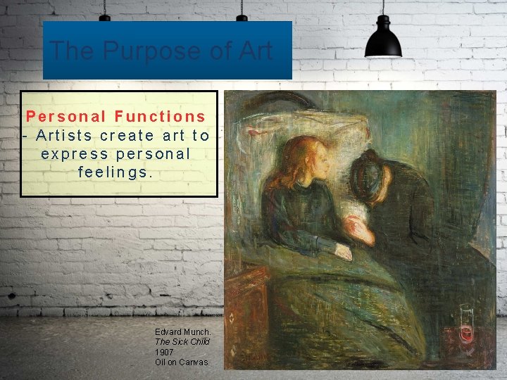 The Purpose of Art Personal Functions - Artists create art to express personal feelings.