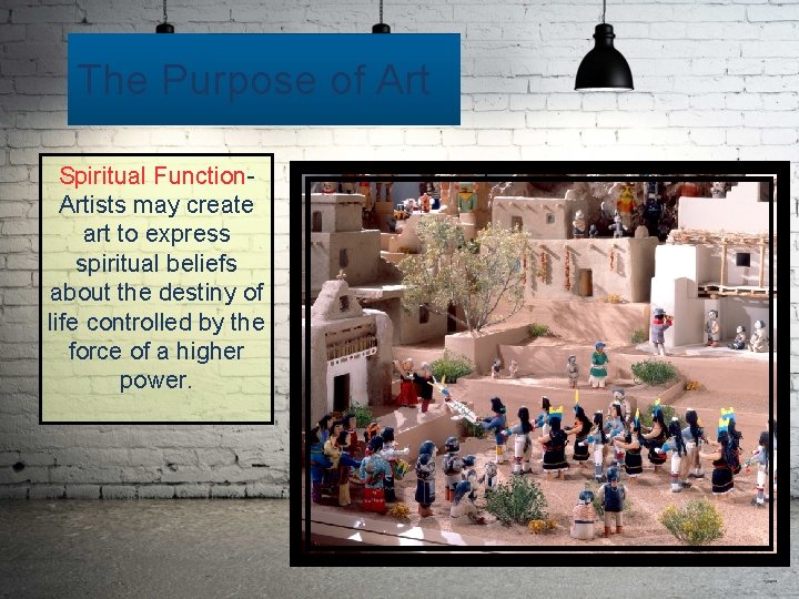 The Purpose of Art Spiritual Function. Artists may create art to express spiritual beliefs
