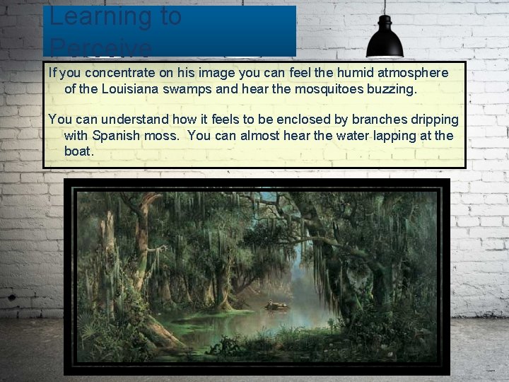 Learning to Perceive If you concentrate on his image you can feel the humid