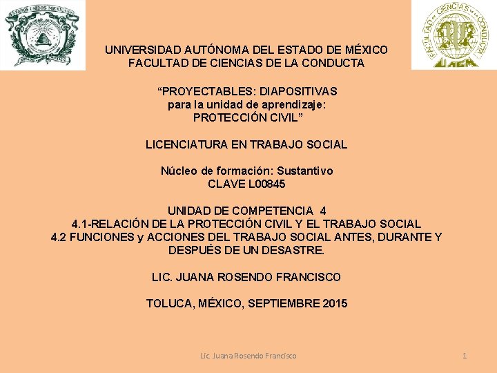 UNIVERSIDAD AUTÓNOMA DEL ESTADO DE MÉXICO FACULTAD DE CIENCIAS DE LA CONDUCTA “PROYECTABLES: DIAPOSITIVAS