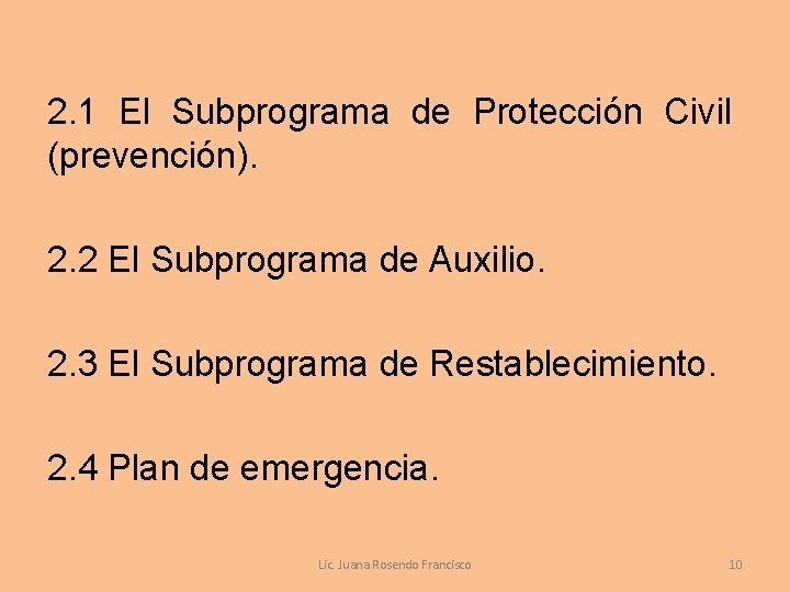 2. 1 El Subprograma de Protección Civil (prevención). 2. 2 El Subprograma de Auxilio.