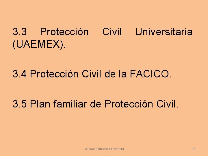 3. 3 Protección Civil Universitaria (UAEMEX). 3. 4 Protección Civil de la FACICO. 3.