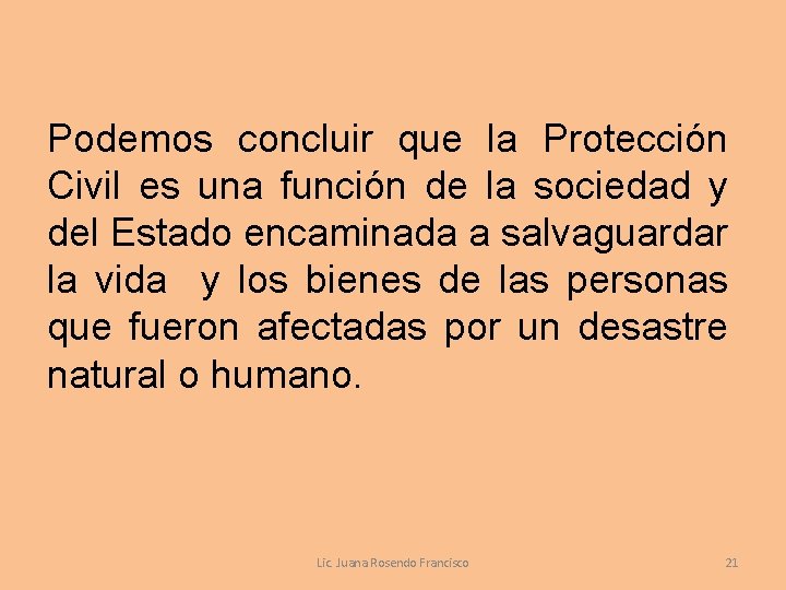 Podemos concluir que la Protección Civil es una función de la sociedad y del