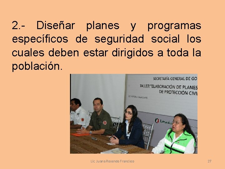 2. - Diseñar planes y programas específicos de seguridad social los cuales deben estar