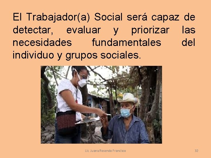 El Trabajador(a) Social será capaz de detectar, evaluar y priorizar las necesidades fundamentales del