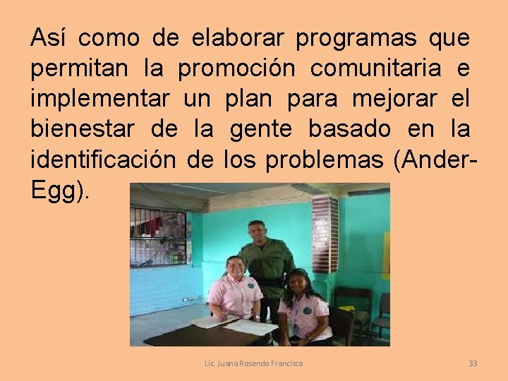 Así como de elaborar programas que permitan la promoción comunitaria e implementar un plan