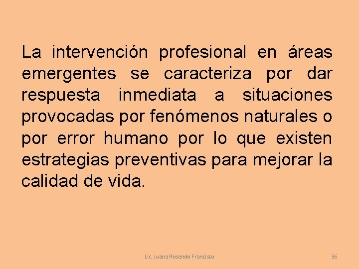 La intervención profesional en áreas emergentes se caracteriza por dar respuesta inmediata a situaciones