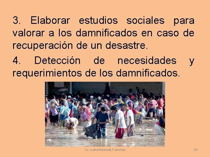 3. Elaborar estudios sociales para valorar a los damnificados en caso de recuperación de