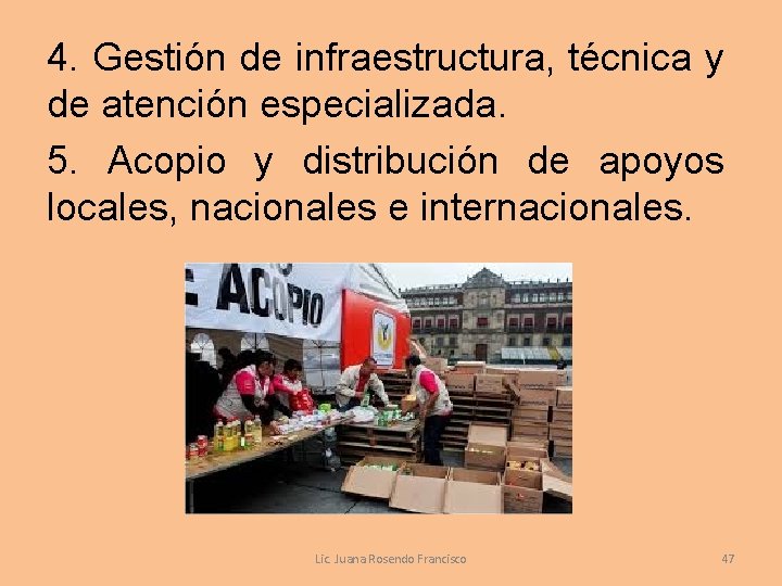 4. Gestión de infraestructura, técnica y de atención especializada. 5. Acopio y distribución de