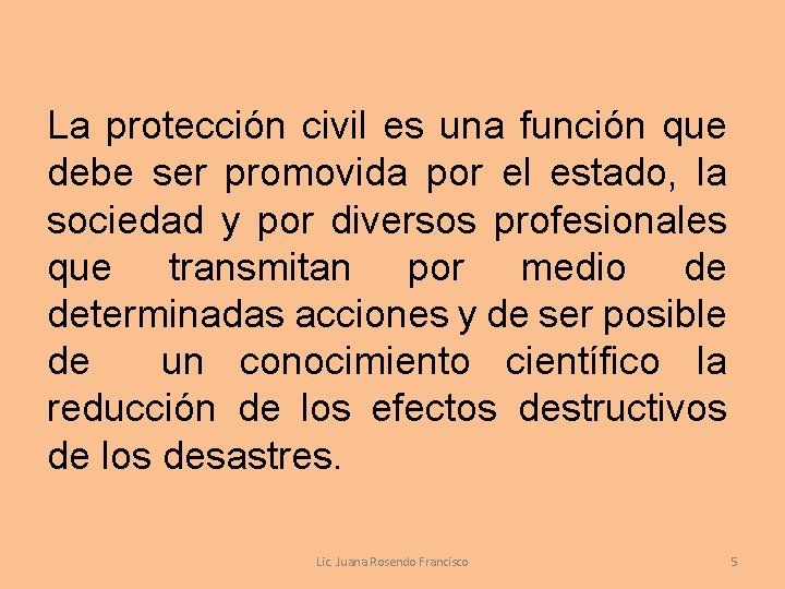 La protección civil es una función que debe ser promovida por el estado, la