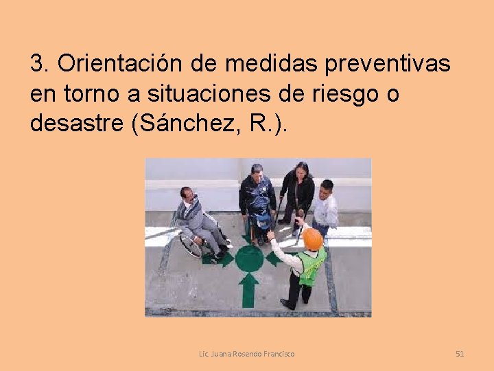 3. Orientación de medidas preventivas en torno a situaciones de riesgo o desastre (Sánchez,