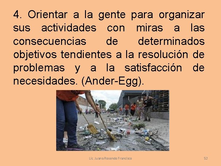 4. Orientar a la gente para organizar sus actividades con miras a las consecuencias